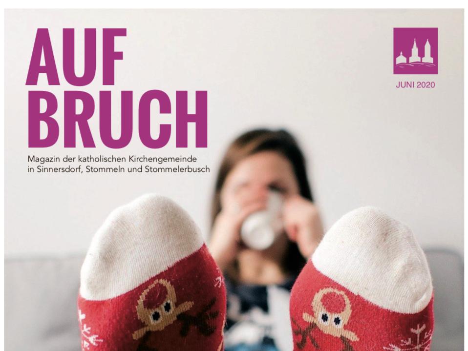 AUFBRUCH das Magazin der katholischen Kirchengemeinde Am Stommelerbusch